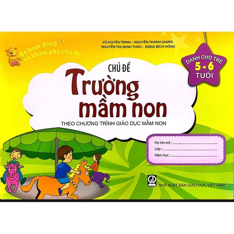 Bé Hoạt Động Và Khám Phá Chủ Đề (Dành Cho Trẻ 5 - 6 Tuổi) - Chủ Đề Trường Mầm Non