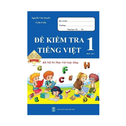 Đề Kiểm Tra Tiếng Việt Lớp 1 Kì 1 ( Kết Nối Tri Thức Với Cuộc Sống )