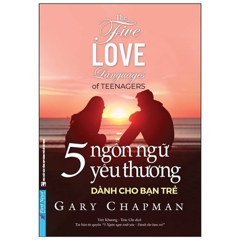 5 Ngôn Ngữ Yêu Thương Dành Cho Bạn Trẻ - The Five Love Languages Of Teenagers