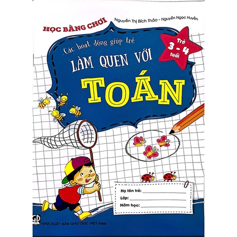 Học Bằng Chơi - Các Hoạt Động Giúp Trẻ Làm Quen Với Toán (Trẻ 3 - 4 Tuổi)