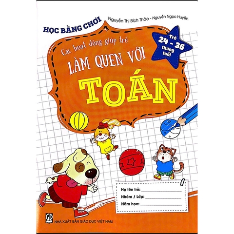 Học Bằng Chơi - Các Hoạt Động Giúp Trẻ Làm Quen Với Toán (Trẻ 24 - 36 Tháng Tuổi)