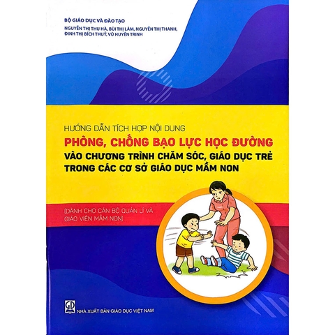 Hướng Dẫn Tích Hợp Nội Dung Phòng, Chống Bạo Lực Học Đường Vào Chương Trình Chăm Sóc, Giáo Dục Trẻ Trong Các Cơ Sở Giáo Dục Mầm Non