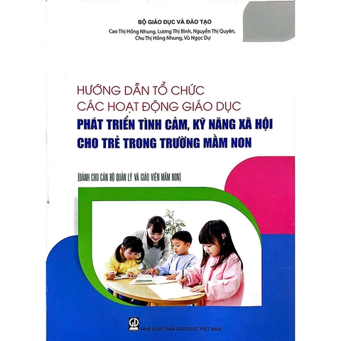 Hướng Dẫn Tổ Chức Các Hoạt Động Giáo Dục Phát Triển Tình Cảm, Kỹ Năng Xã Hội Cho Trẻ Trong Trường Mầm Non