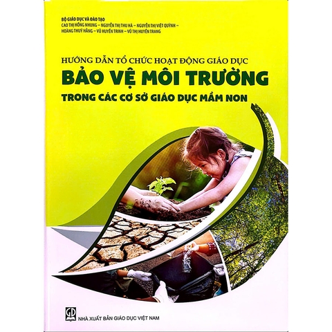 Hướng dẫn tổ chức hoạt động giáo dục bảo vệ môi trường cho trẻ mầm non (Tài liệu dành cho CBQL và giáo viên mầm non)