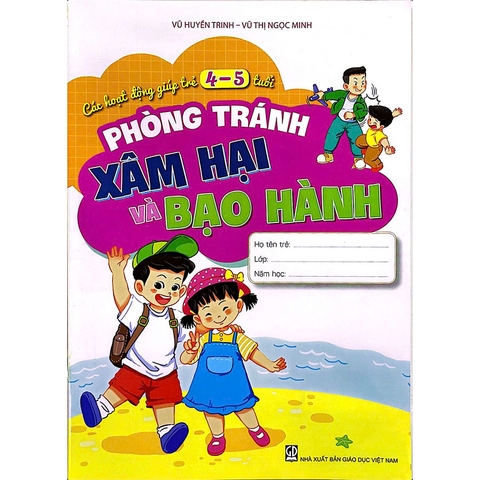 Các Hoạt Động Giúp Trẻ 4 - 5 Tuổi Phòng Tránh Xâm Hại Và Bạo Hành