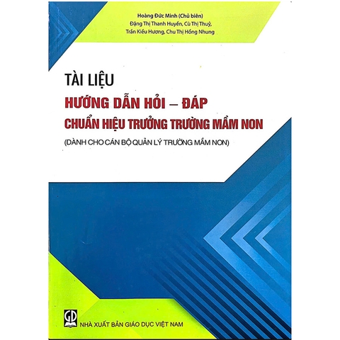 Tài Liệu Hướng Dẫn Hỏi - Đáp Chuẩn Hiệu Trưởng Trường Mầm Non (Dành Cho Cán Bộ Quản Lý Trường Mầm Non)