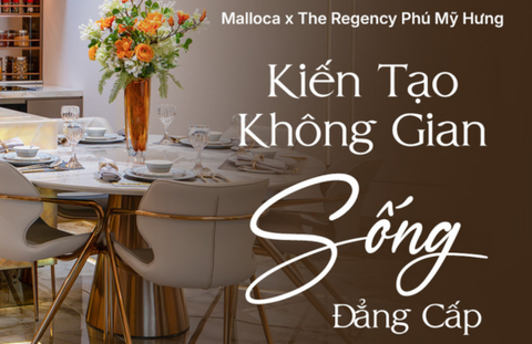 MALLOCA x THE REGENCY Phú Mỹ Hưng kiến tạo không gian sống đẳng cấp