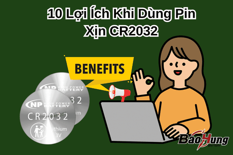 10 Lợi Ích Khi Dùng Pin Xịn CR2032