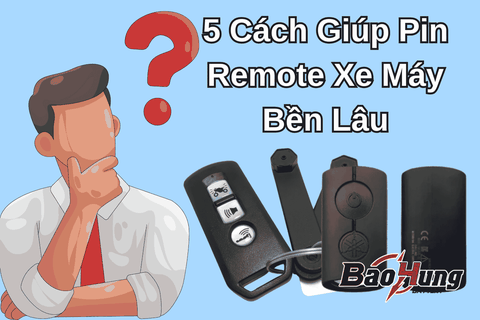 5 Cách Giúp Pin Remote Xe Máy Bền Lâu