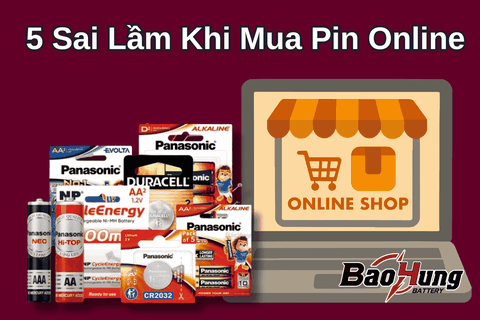 5 Sai Lầm Khi Mua Pin Online