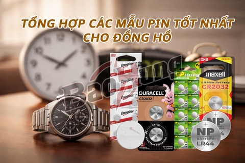 Tổng hợp các mẫu pin tốt nhất cho đồng hồ