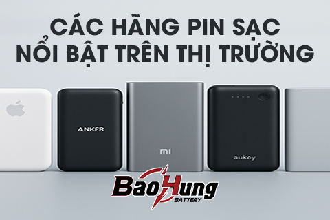 Các Hãng Pin Sạc Dự Phòng Nổi Bật Nhất Trên Thị Trường