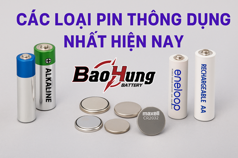 Tổng Hợp Các Loại Pin Thông Dụng Nhất Hiện Nay – Mua Ở Đâu Uy Tín?