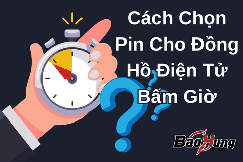 Cách Chọn Pin Cho Đồng Hồ Điện Tử Bấm Giờ