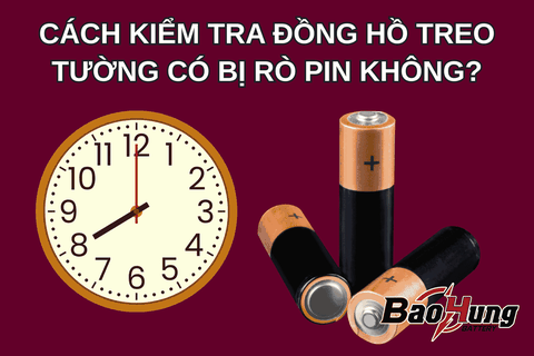 Cách Kiểm Tra Đồng Hồ Treo Tường Có Bị Rò Pin?