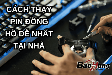 Cách Thay Pin Đồng Hồ Dễ Nhất Tại Nhà
