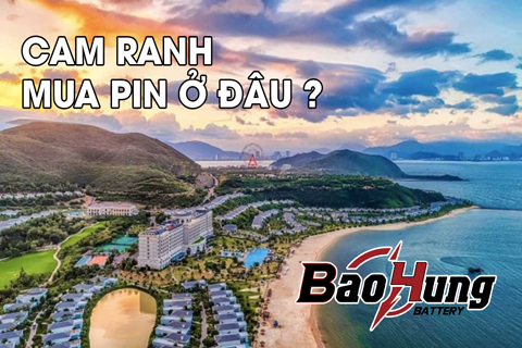 Mua Pin Ở Cam Ranh – Địa Chỉ Uy Tín, Chính Hãng & Giao Hàng Nhanh