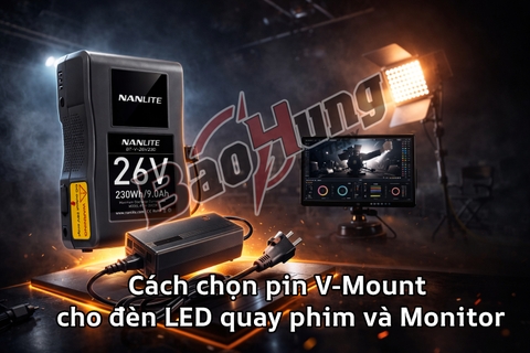 Cách chọn pin V-Mount cho đèn LED quay phim và Monitor