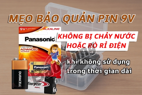 Mẹo bảo quản pin 9V không bị chảy nước hoặc rò rỉ điện khi không sử dụng trong thời gian dài