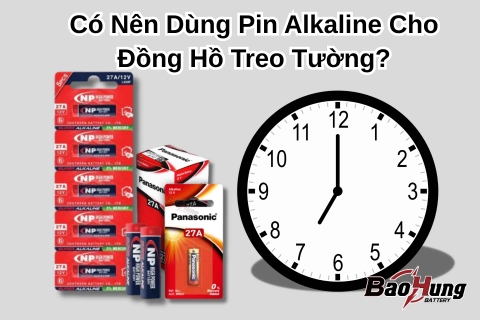 Có Nên Dùng Pin Alkaline Cho Đồng Hồ Treo Tường?