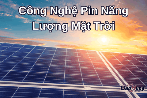 Công Nghệ Pin Năng Lượng Mặt Trời