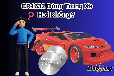 CR1632 Dùng Trong Xe Hơi Không?