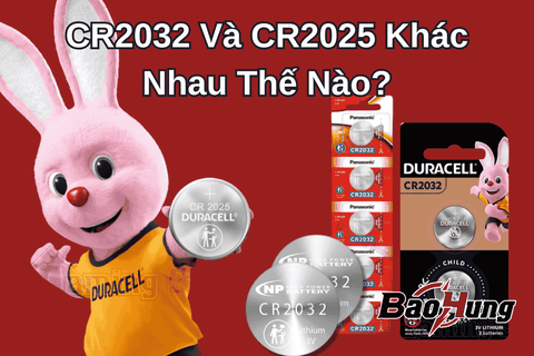 CR2032 Và CR2025 Khác Nhau Thế Nào?