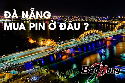 Đà Nẵng Mua Pin Ở Đâu Uy Tín?