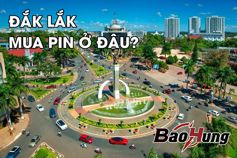 Mua Pin Tại Đắk Lắk – Tiện Lợi Và Nhanh Chóng