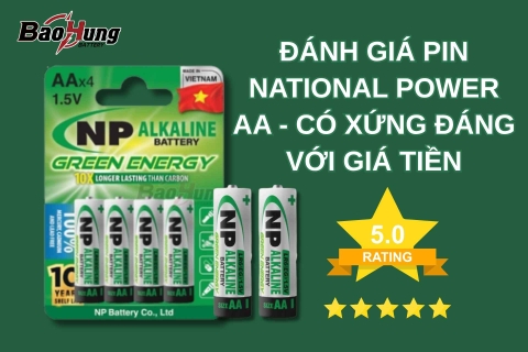 Đánh Giá Pin National Power AA – Có Xứng Đáng Với Giá Tiền?