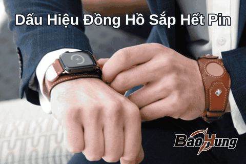 Dấu Hiệu Đồng Hồ Sắp Hết Pin