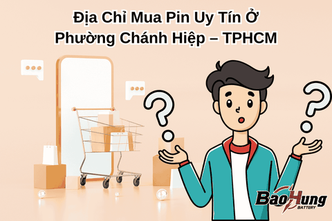 Địa Chỉ Mua Pin Uy Tín Ở Phường Chánh Hiệp – TPHCM