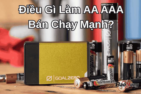 Điều Gì Làm AA AAA Bán Chạy Mạnh?
