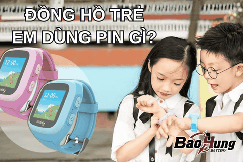 Đồng Hồ Trẻ Em Dùng Pin Gì?