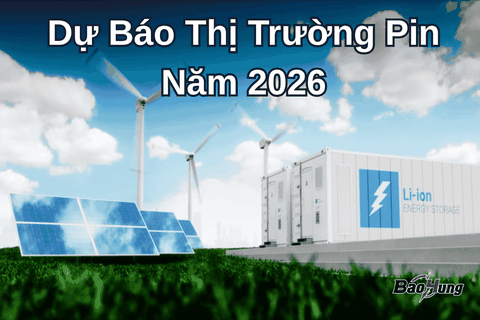 Dự Báo Thị Trường Pin Năm 2026