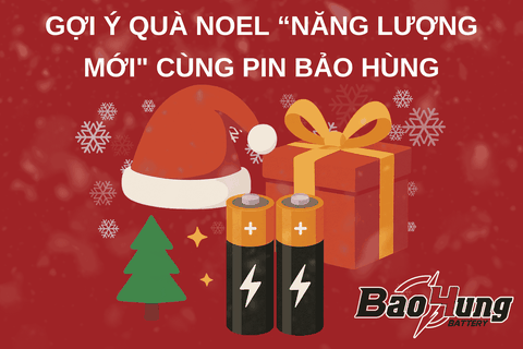 Gợi Ý Quà Noel “Năng Lượng Mới” Cùng Pin Bảo Hùng
