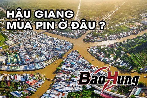 Mua Pin Ở Hậu Giang – Địa Chỉ Uy Tín, Giao Hàng Tận Nơi