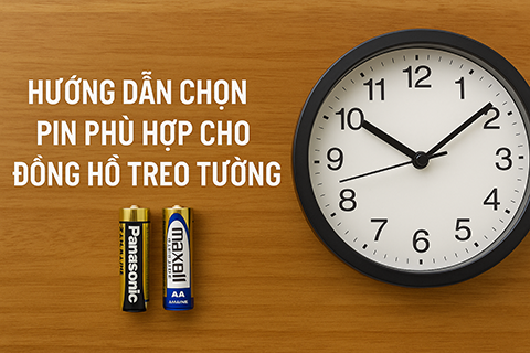 Hướng Dẫn Chọn Pin Phù Hợp Cho Đồng Hồ Treo Tường