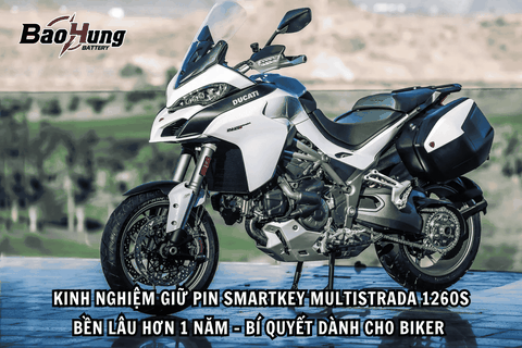 Kinh Nghiệm Giữ Pin Smartkey Multistrada 1260S Bền Lâu Hơn 1 Năm – Bí Quyết Dành Cho Biker