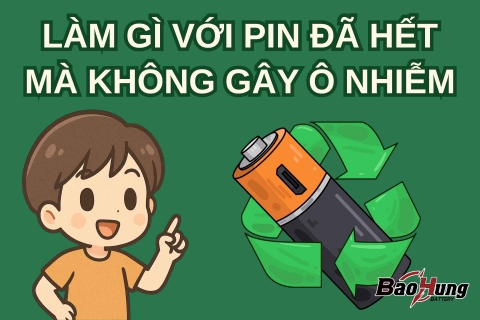 Làm Gì Với Pin Đã Hết Mà Không Gây Ô Nhiễm?