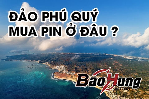 Mua Pin Ở Phú Quý – Địa Chỉ Uy Tín, Hàng Chính Hãng, Giao Tận Nơi