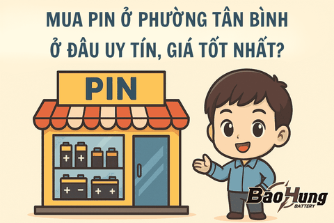 Mua Pin Ở Phường Tân Bình Ở Đâu Uy Tín, Giá Tốt Nhất?