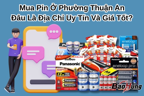 Mua Pin Ở Phường Thuận An – Đâu Là Địa Chỉ Uy Tín Và Giá Tốt?