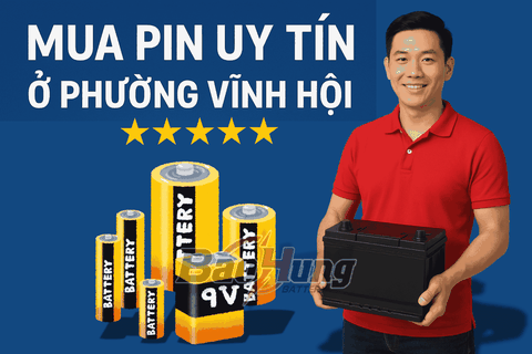 Mua Pin Uy Tín Ở Phường Vĩnh Hội – Địa Chỉ Nào Được Khách Hàng Tin Chọn?
