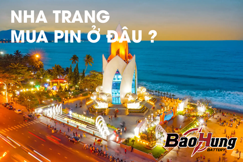 Mua Pin Tại Nha Trang – Pin Chính Hãng, Giá Tốt Tại Pin Bảo Hùng