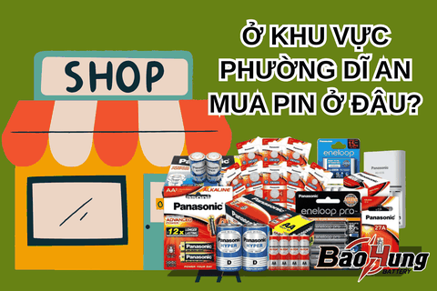 Ở Khu Vực Phường Dĩ An Mua Pin Ở Đâu?