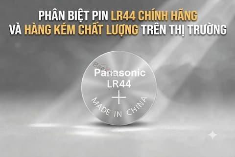 Phân Biệt Pin LR44 Chính Hãng Và Hàng Kém Chất Lượng Trên Thị Trường