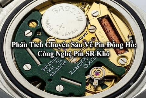 Phân Tích Chuyên Sâu Về Pin Đồng Hồ, Công Nghệ Pin SR Khô Và Giải Pháp Năng Lượng Cho Smartwatch Hiện Đại