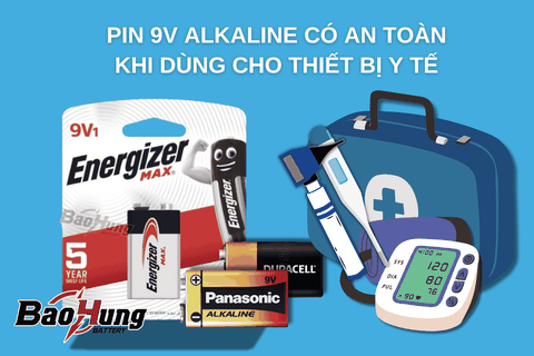 Pin 9V Alkaline Có An Toàn Khi Dùng Cho Thiết Bị Y Tế?