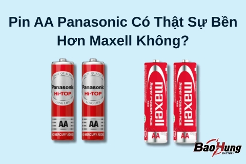 Pin AA Panasonic Có Thật Sự Bền Hơn Maxell Không?